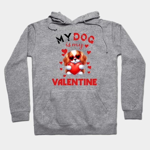 My dog is my valentine Hoodie by A Zee Marketing